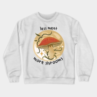 Less Meat More Shrooms Going Vegan Crewneck Sweatshirt